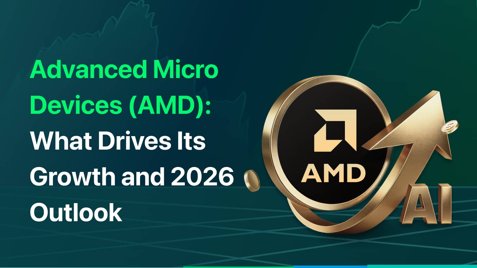 Advanced Micro Devices (AMD): What Drives Its Growth and 2026 Outlook